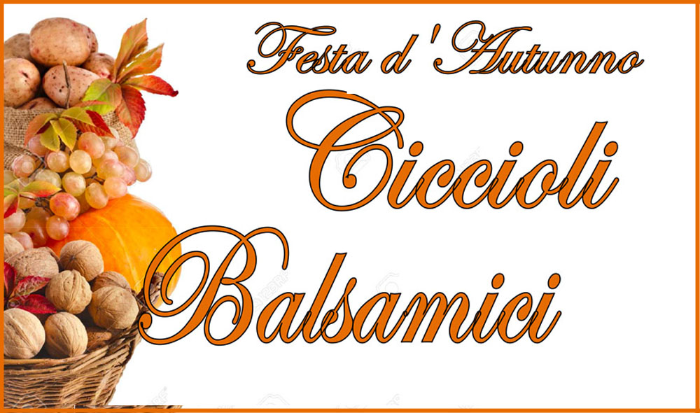 Festa d'Autunno - Ciccioli Balsamici